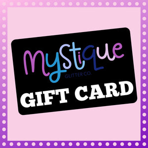 Gift cards from Mystique Glitter Co.